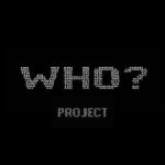 Project Who?